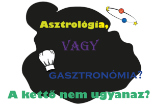 Asztrológia? Vagy Gasztronómia?